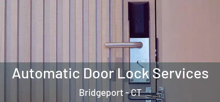  Automatic Door Lock Services Bridgeport - CT