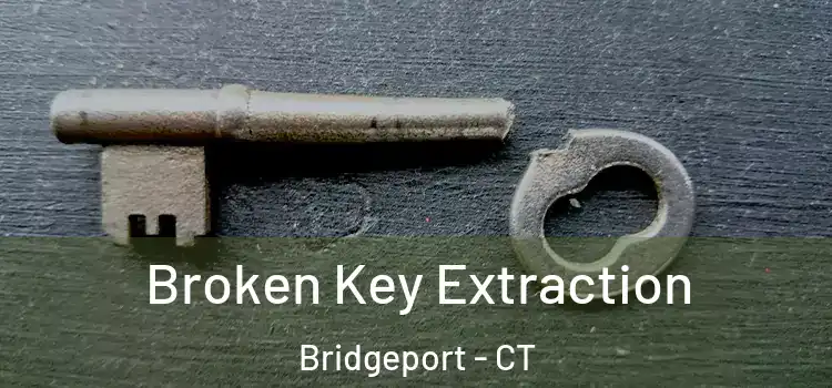  Broken Key Extraction Bridgeport - CT