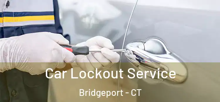  Car Lockout Service Bridgeport - CT