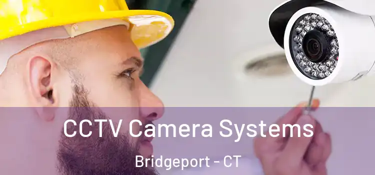  CCTV Camera Systems Bridgeport - CT