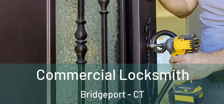  Commercial Locksmith Bridgeport - CT