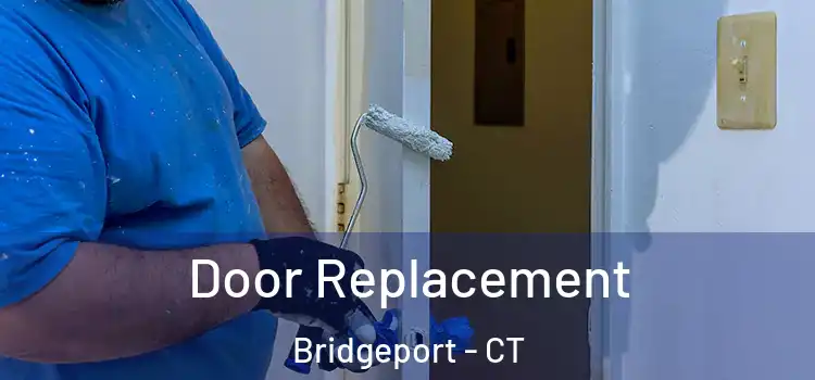  Door Replacement Bridgeport - CT