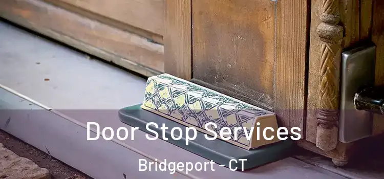  Door Stop Services Bridgeport - CT