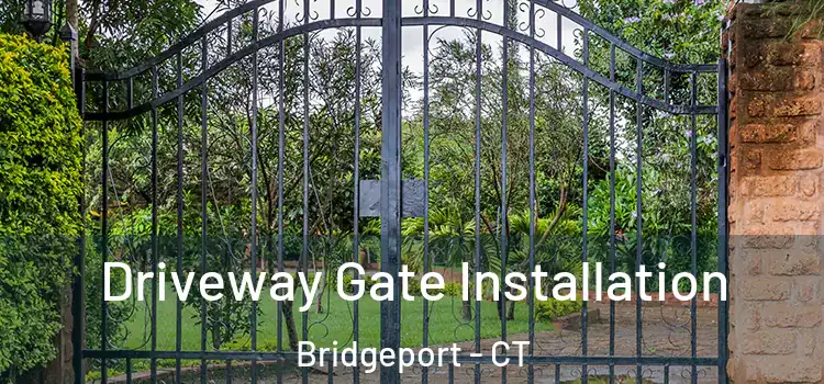  Driveway Gate Installation Bridgeport - CT
