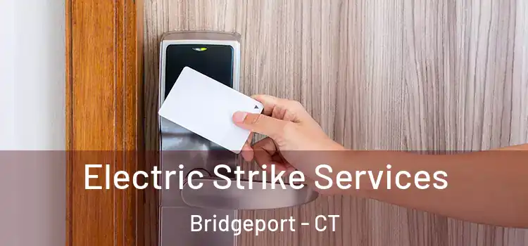  Electric Strike Services Bridgeport - CT