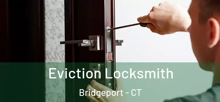  Eviction Locksmith Bridgeport - CT