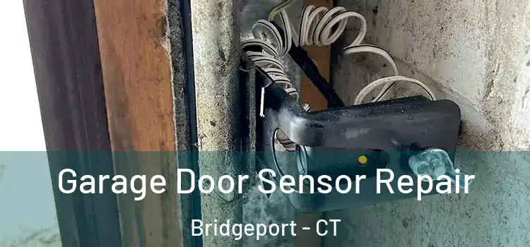  Garage Door Sensor Repair Bridgeport - CT