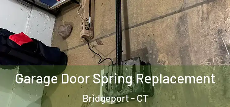  Garage Door Spring Replacement Bridgeport - CT