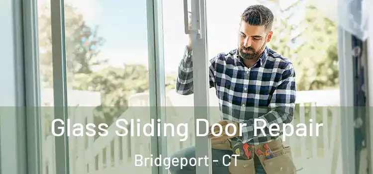  Glass Sliding Door Repair Bridgeport - CT