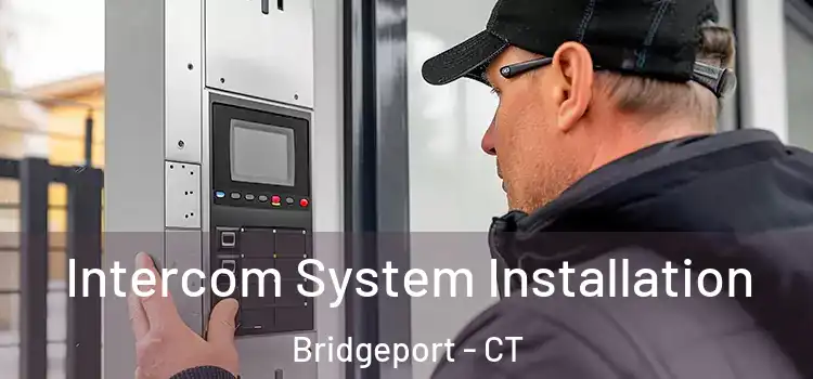  Intercom System Installation Bridgeport - CT
