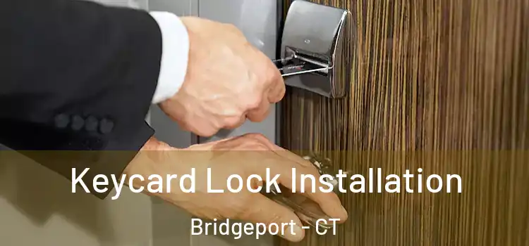  Keycard Lock Installation Bridgeport - CT