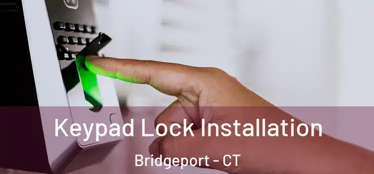  Keypad Lock Installation Bridgeport - CT