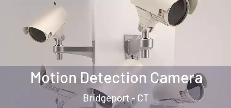  Motion Detection Camera Bridgeport - CT