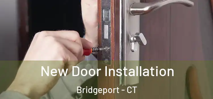  New Door Installation Bridgeport - CT