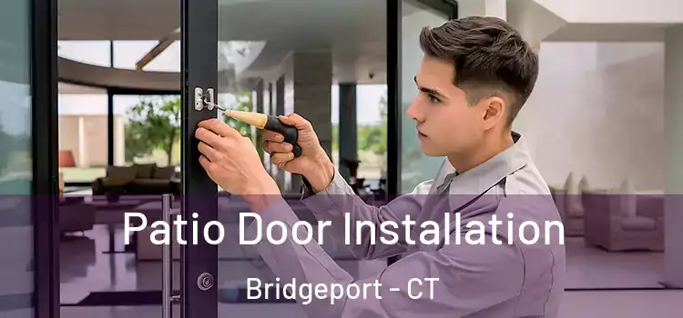  Patio Door Installation Bridgeport - CT