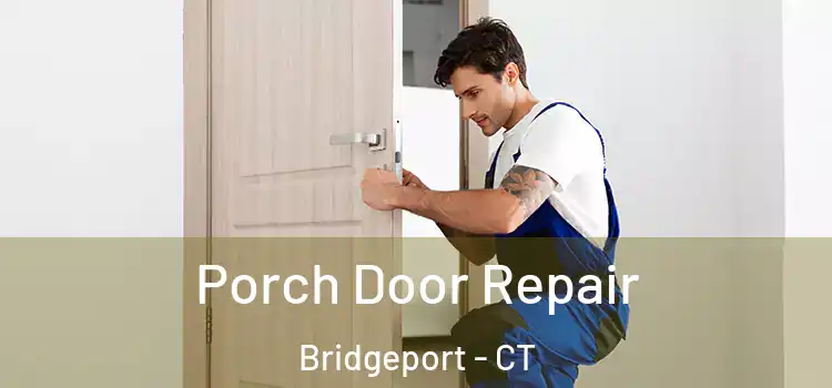  Porch Door Repair Bridgeport - CT