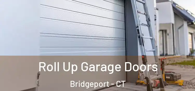  Roll Up Garage Doors Bridgeport - CT