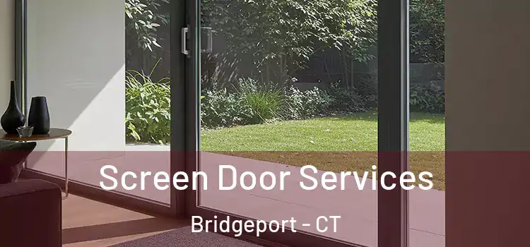  Screen Door Services Bridgeport - CT