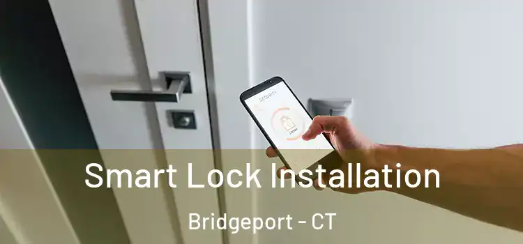  Smart Lock Installation Bridgeport - CT
