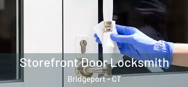  Storefront Door Locksmith Bridgeport - CT